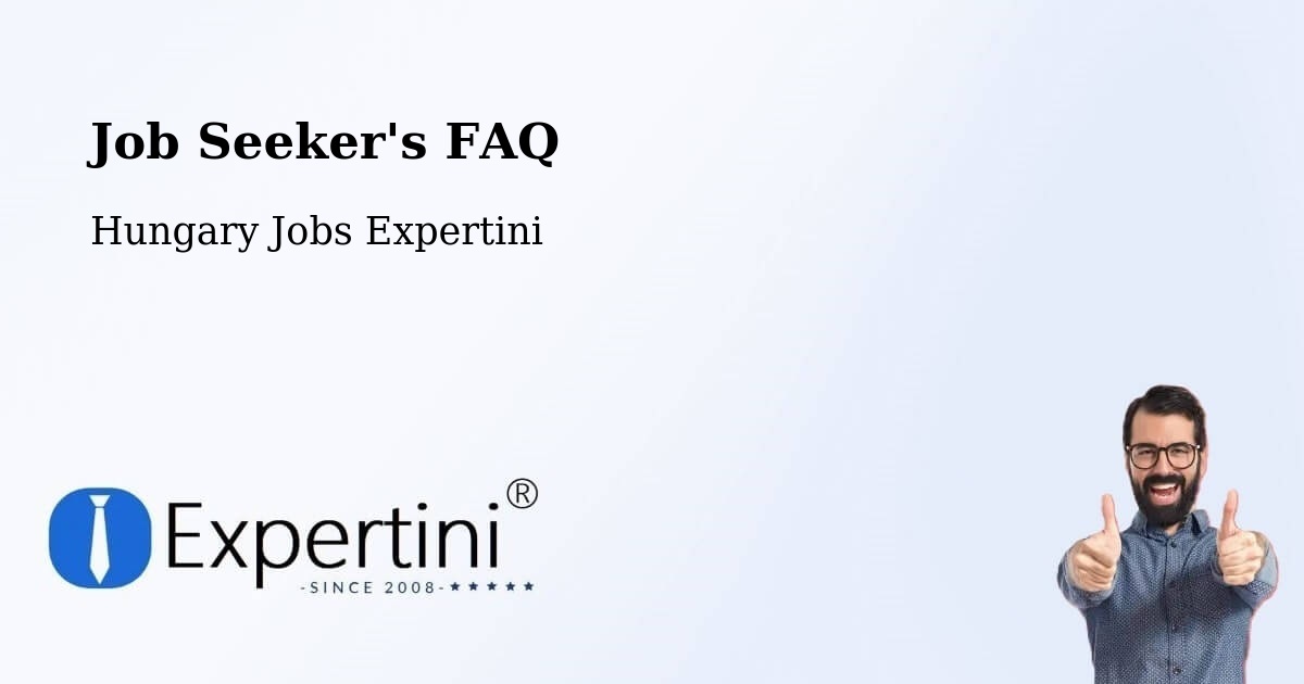Job Seeker FAQ – Ajak - Hungary Jobs Expertini